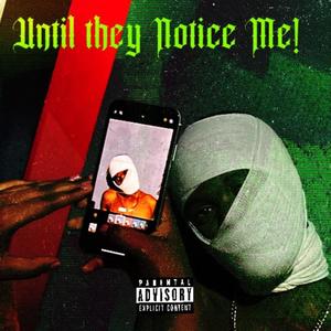 UNTIL THEY NOTICE ME! (Explicit)