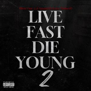 Live Fast Die Young 2 (feat. Luh Spazzz223, 6raxx & TBNBand0) [Explicit]