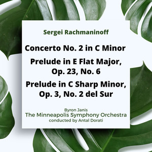 Rachmaninoff: Concerto No. 2 in C Minor / Prelude in E Flat Major, Op. 23, No. 6 / Prelude in C Sharp Minor, Op. 3, No. 2