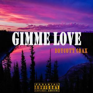 Gimme Love (Explicit)