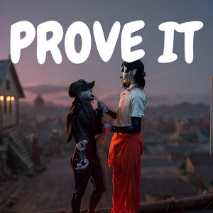 PROVE IT!