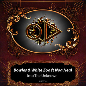 Bowles & White Zoo ft Noah Neal - Into The Unknown (Original Mix)