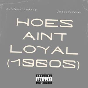 Hoes Ain’t Loyal (1960s) (Explicit)