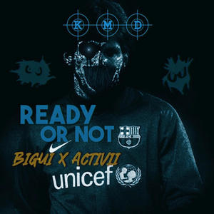 Ready or not (feat. KMD, Bigui & Activii) (Explicit)