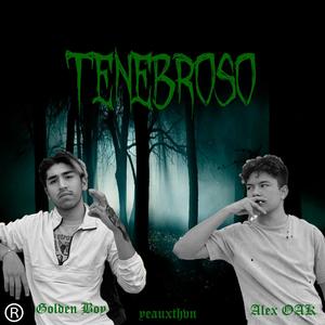 Tenebroso (feat. Alex OAK & Yeauxthvn)