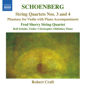 Schoenberg, A.: String Quartets Nos. 3 and 4 / Phantasy (Fred Sherry String Quartet, Schulte, Oldfather) [Schoenberg, Vol. 12]