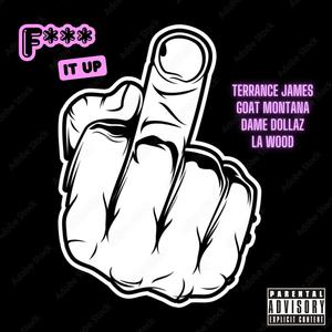 **** It up (feat. Goat Montana, Dame Dollaz & LA Wood) (Explicit)