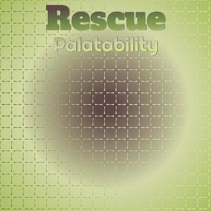 Rescue Palatability