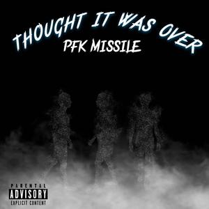 Thought it Was Over (Explicit)