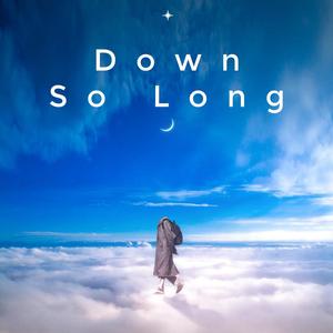 Down So Long