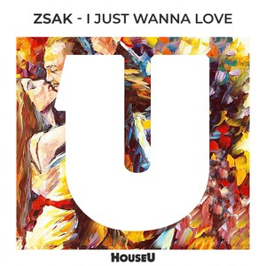 I Just Wanna Love (Original Mix)