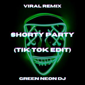Shorty Party (Tik Tok Edit) (Remix)