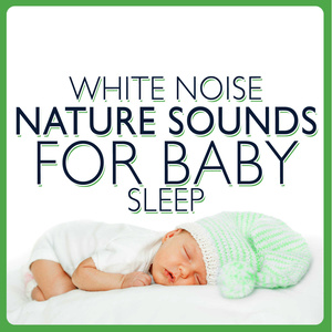 White Noise Nature Sounds Baby Sleep - White Noise: Rhythms