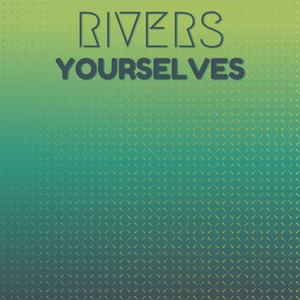 Rivers Yourselves