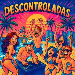 Descontroladas (Extended)