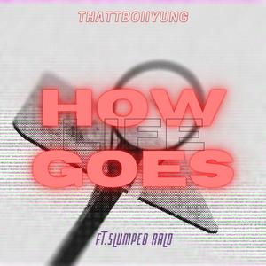 How Life Goes (feat. Slumped Ralo)