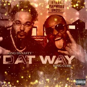 Dat Way (feat. King Dynasty) [Explicit]