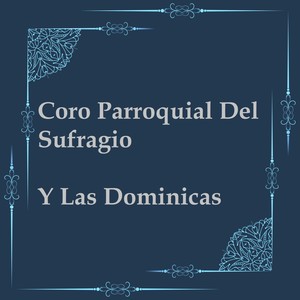 Coro Parroquial del Sufragio y las Dominicas