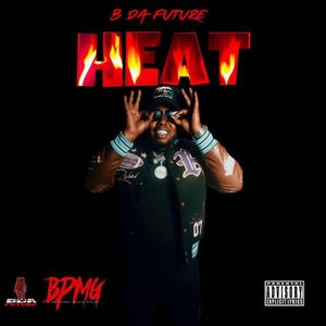 Heat (feat. B da Future) (Explicit)