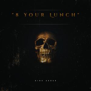 8 Your Lunch (Explicit)
