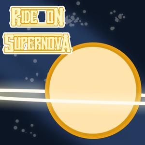 Ride On, Supernova