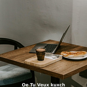 Oe Tu Veux Kuxch