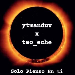 Solo Pienso En Ti (feat. Teo Eche)