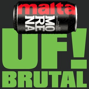 Malta Morena (Uf Brutal!)