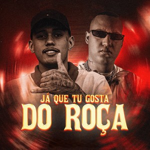 JÁ QUE TU GOSTA DO ROÇA (Explicit)