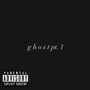 GHOST Pt. 1 (Explicit)