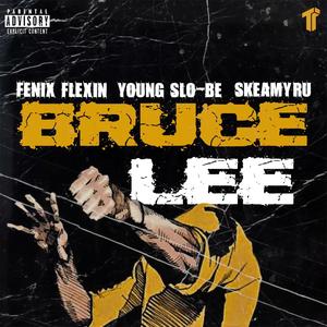 Bruce Lee (feat. Fenix Flexin' & SkeamyRu) [Explicit]