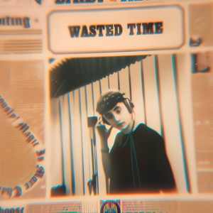 Wasted Time (Explicit)