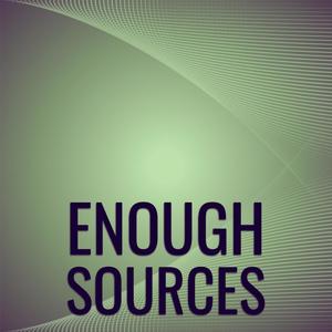 Enough Sources