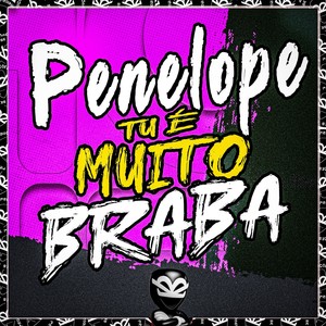 PENELOPE TU É MUITO BRABA (Explicit)