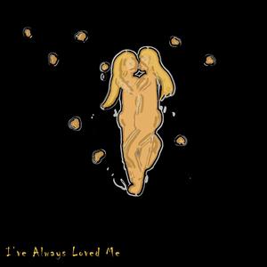 I've Always Loved Me (feat. E-Gag Willi$ & Mick Muffin) [Explicit]