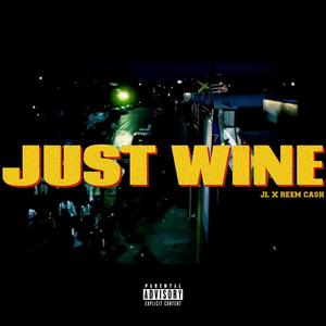 JUST WINE (feat. REEM CA$H) (Explicit)