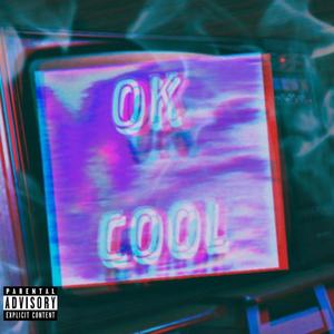 Ok Cool (Explicit)