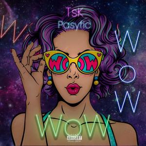 Wow wow wow (feat. Pasyfic) (Explicit)