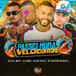 Passei Numa Velocidade (Explicit)