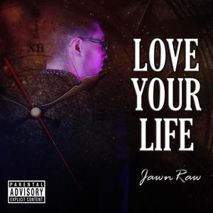 LOVE YOUR LIFE (Explicit)