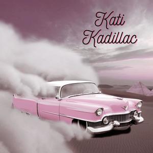 Kati Kadillac (feat. Eryn Young & Kyle Pogline) [Explicit]