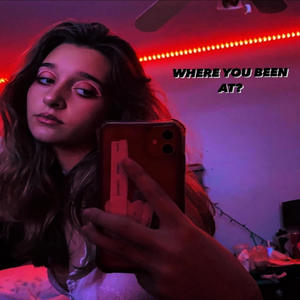 WHERE YOU BEEN AT? (Explicit)