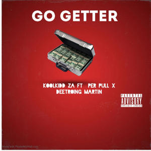 go getter (feat. per pull & deetroing martin) [Explicit]