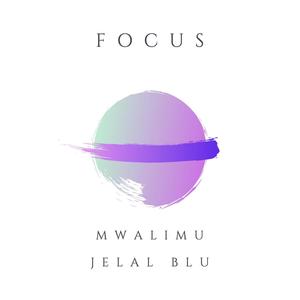 Focus (feat. Jelal Blu) [Explicit]