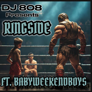 Ringside (feat. BabyWeekendBoys) (Explicit)