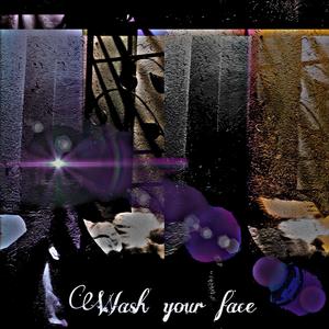Wash your face