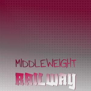 Middleweight Railway