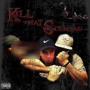 Kill That Scumbag (Explicit)