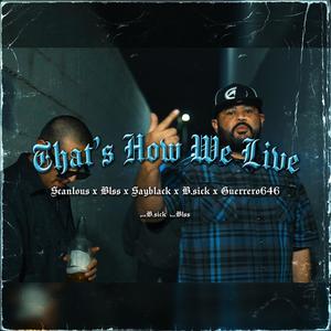That's How We Live (feat. Sayblack, Blss, B sick & Guerrero646) (Live|Explicit)