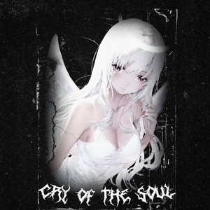 CRY OF THE SOUL (Explicit)